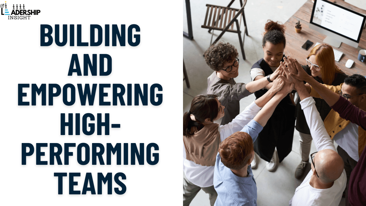 Building and Empowering High-Performing Teams