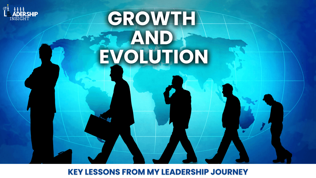 Growth and Evolution: Key Lessons from My Leadership Journey